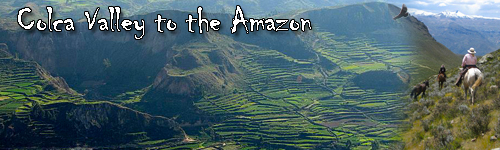 Colca Valley to the origin of the Amazon River