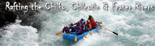 Rafting the Chilko, Chilcotin and Fraser Rivers
