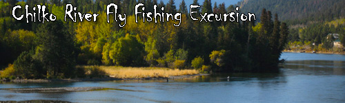 Chilko River Fly Fishing Excursion